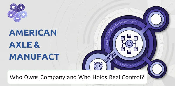 Who Owns American Axle & Manufacturing Company and Who Holds Real Control?