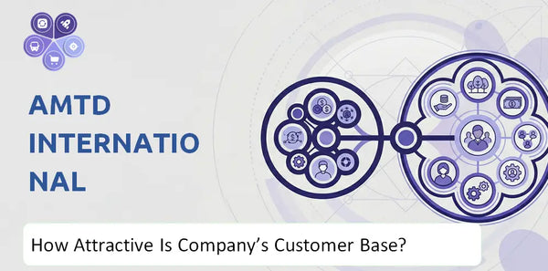 How Attractive Is AMTD International Company's Customer Base and Target Market?