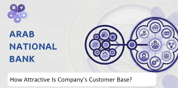 How Attractive Is Arab National Bank Company's Customer Base and Target Market?