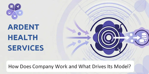 How Does Ardent Health Services Company Work and What Drives Its Business Model?