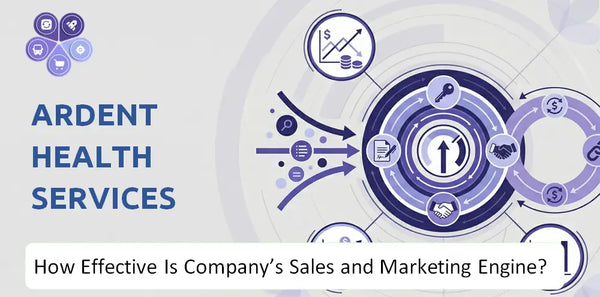 How Effective Is Ardent Health Services Company's Sales and Marketing Engine?