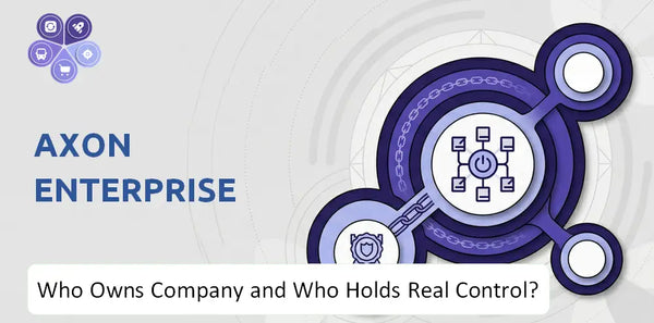 Who Owns Axon Enterprise Company and Who Holds Real Control?