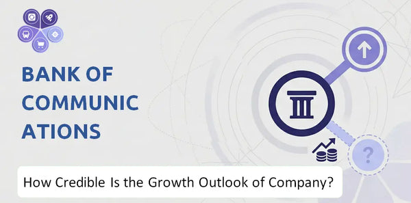 How Credible Is the Growth Outlook of Bank of Communications Company?