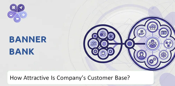 How Attractive Is Banner Bank Company's Customer Base and Target Market?