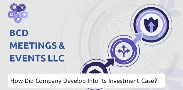 How Did BCD Meetings & Events LLC Company Develop Into Its Current Investment Case?