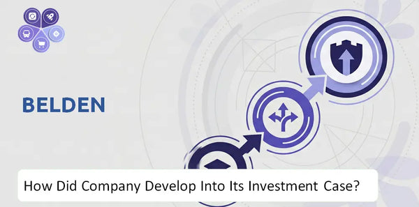 How Did Belden Company Develop Into Its Current Investment Case?