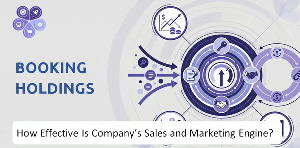 How Effective Is Booking Holdings Company's Sales and Marketing Engine?