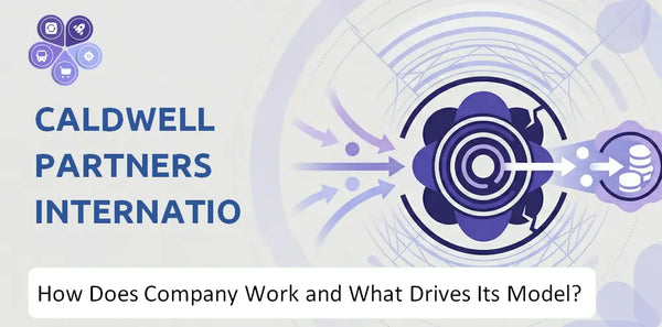 How Does Caldwell Partners International Company Work and What Drives Its Business Model?