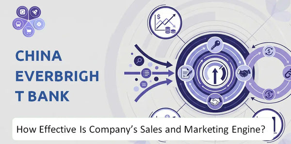 How Effective Is China Everbright Bank Company's Sales and Marketing Engine?