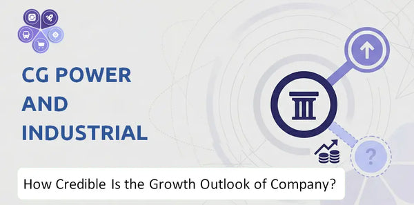 How Credible Is the Growth Outlook of CG Power and Industrial Solutions Company?