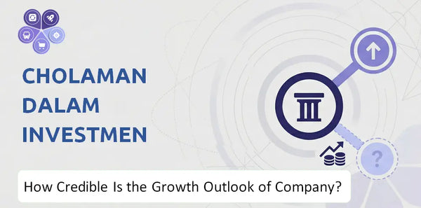 How Credible Is the Growth Outlook of Cholamandalam Investment and Finance Company?