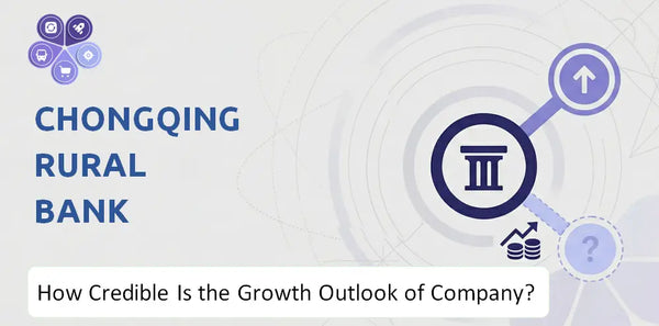 How Credible Is the Growth Outlook of Chongqing Rural Bank Company?