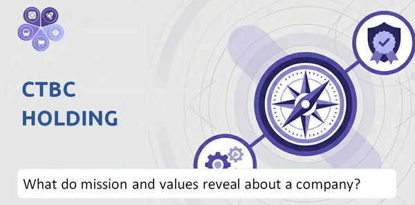What Do the Mission, Vision, and Core Values of CTBC Holding Company Reveal to Investors?