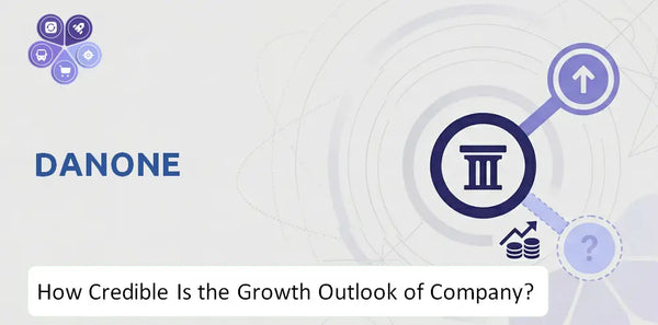 How Credible Is the Growth Outlook of Danone Company?