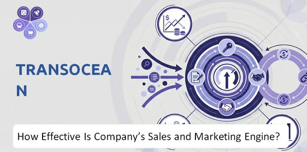 How Effective Is Transocean Company's Sales and Marketing Engine?