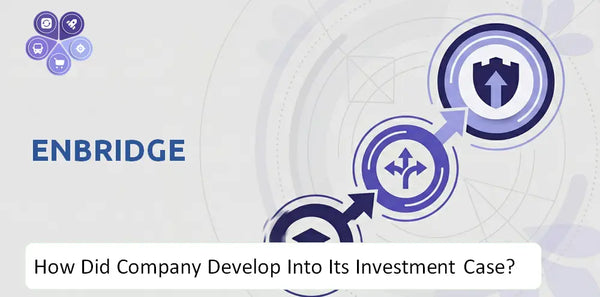 How Did Enbridge Company Develop Into Its Current Investment Case?