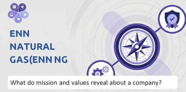 What Do the Mission, Vision, and Core Values of ENN Natural Gas(ENN NG ) Company Reveal to Investors?