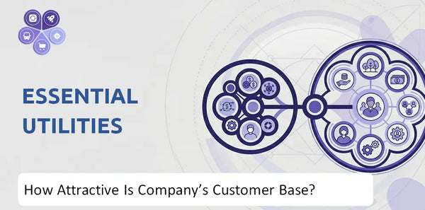 How Attractive Is Essential Utilities Company's Customer Base and Target Market?