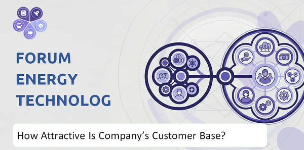 How Attractive Is Forum Energy Technologies Company's Customer Base and Target Market?