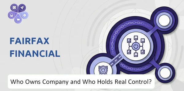 Who Owns Fairfax Financial Company and Who Holds Real Control?