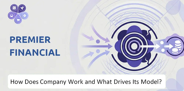How Does Premier Financial Company Work and What Drives Its Business Model?