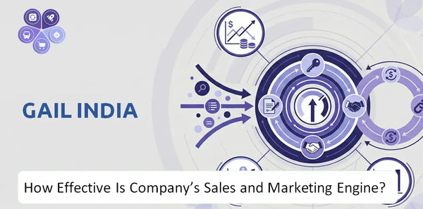 How Effective Is GAIL India Company's Sales and Marketing Engine?