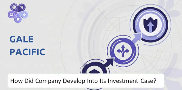 How Did Gale Pacific Company Develop Into Its Current Investment Case?