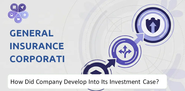 How Did General Insurance Corporation Of India Company Develop Into Its Current Investment Case?