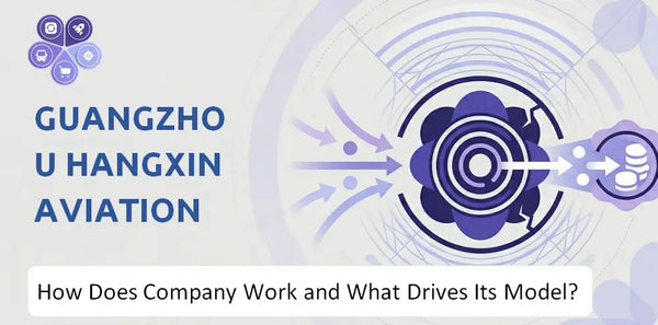 How Does Guangzhou Hangxin Aviation Technology Company Work and What Drives Its Business Model?
