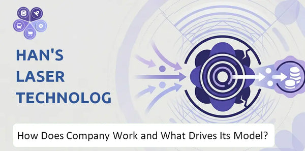 How Does Han's Laser Technology Industry Group Company Work and What Drives Its Business Model?