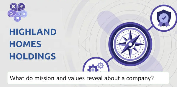 What Do the Mission, Vision, and Core Values of Highland Homes Holdings Company Reveal to Investors?