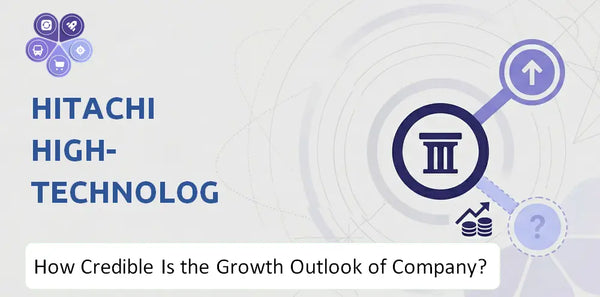 How Credible Is the Growth Outlook of Hitachi High-Technologies Company?