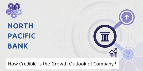 How Credible Is the Growth Outlook of North Pacific Bank Company?