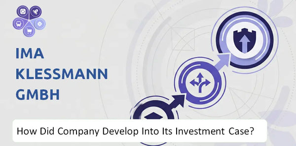 How Did IMA Klessmann GmbH Company Develop Into Its Current Investment Case?