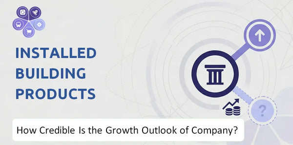 How Credible Is the Growth Outlook of Installed Building Products Company?