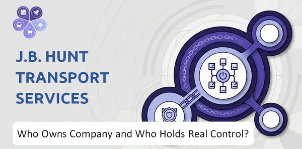 Who Owns J.B. Hunt Transport Services Company and Who Holds Real Control?