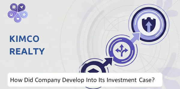 How Did Kimco Realty Company Develop Into Its Current Investment Case?