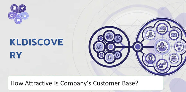 How Attractive Is KLDiscovery Company's Customer Base and Target Market?