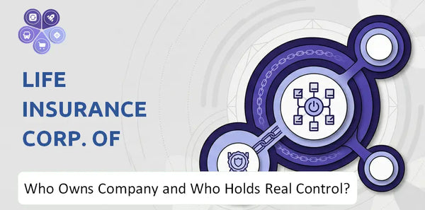 Who Owns Life Insurance Corp. of India Company and Who Holds Real Control?