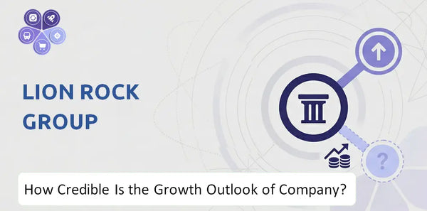 How Credible Is the Growth Outlook of Lion Rock Group Company?