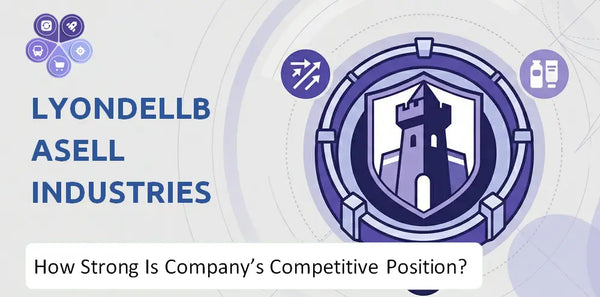 How Strong Is LyondellBasell Industries Company's Competitive Position?