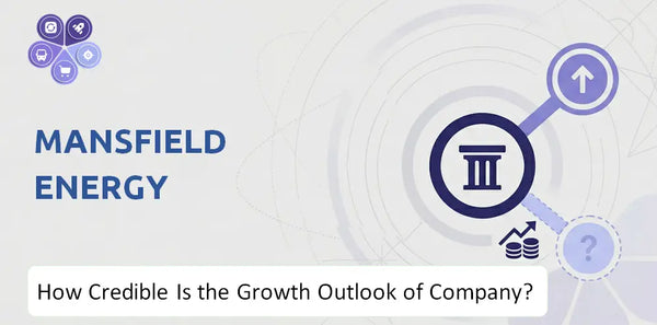 How Credible Is the Growth Outlook of Mansfield Energy Company?