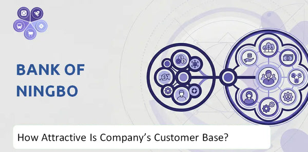 How Attractive Is Bank of Ningbo Company's Customer Base and Target Market?