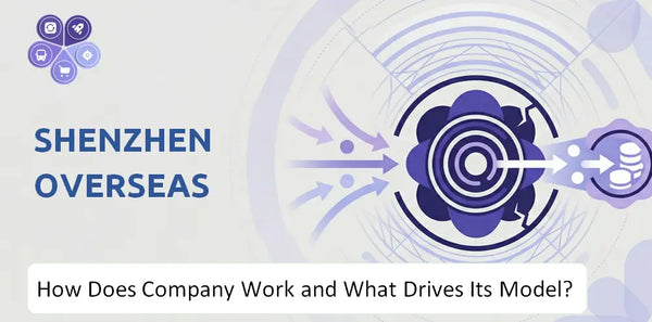 How Does Shenzhen Overseas Company Work and What Drives Its Business Model?