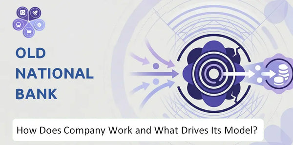 How Does Old National Bank Company Work and What Drives Its Business Model?