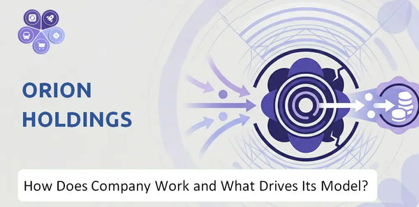 How Does ORION Holdings Company Work and What Drives Its Business Model?