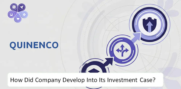 How Did Quinenco Company Develop Into Its Current Investment Case?