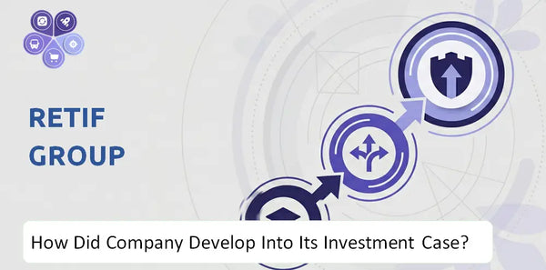 How Did Retif Group Company Develop Into Its Current Investment Case?