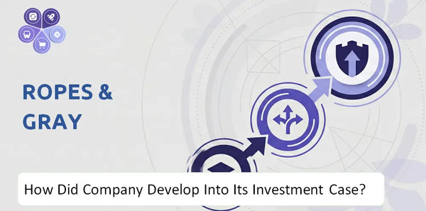 How Did Ropes & Gray Company Develop Into Its Current Investment Case?