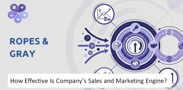 How Effective Is Ropes & Gray Company's Sales and Marketing Engine?